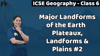 Major Landforms of a the Earth Class 6 ICSE Geography  Selina Chapter 3  Plateaux 2 SST [upl. by Drugge828]