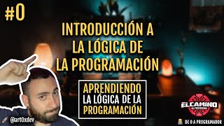 0 Introducción a la lógica de la programación  Aprendiendo la lógica de la programación desde CERO [upl. by Burdett]