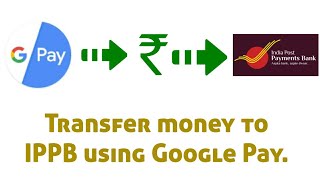 Transfer money to IPPB using Google Pay [upl. by Nylek]