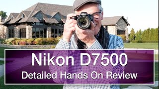 Nikon D7500 detailed and extensive hands on review in 4K [upl. by Joshi712]