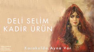 Kadir Ürün amp Deli Selim  Karakolda Ayna Var  Edirne Romanları © 1998 Kalan Müzik [upl. by Ahtiekahs]