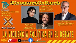 ConversandoConBuedia analiza “La violencia política en el debate” [upl. by Lael744]