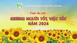 Phát động Cuộc thi viết về Gương người tốt việc tốt  Cần Thơ TV [upl. by Gherlein]