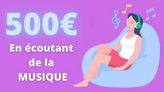 GAGNER DE LARGENT 500€ POUR ECOUTER DE LA MUSIQUE [upl. by Katrine]