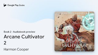 Arcane Cultivator 2 Book 2 by Harmon Cooper · Audiobook preview [upl. by Goldner]