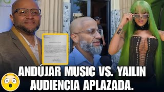 Batalla legal Andújar Music vs Yailin La Más Viral Audiencia aplazada hasta 3 de octubre [upl. by Flam308]