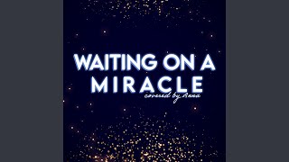 Waiting On A Miracle [upl. by Ridan]