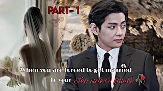 When you are forced to marry your step sisters fiancé 🥀 Part  1 Taehyung ff [upl. by Philis]