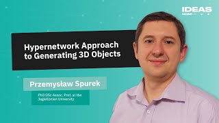 PRZEMYSŁAW SPUREK Hypernetwork Approach to Generating 3D Objects [upl. by Greene570]