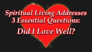 Spiritual Living Addresses 3 Essential Questions Did I Love Well with Rev Dr Suzi Schadle [upl. by Htnicayh]