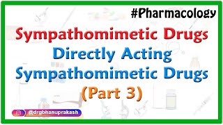 4Sympathomimetic Drugs  Directly Acting sympathomimetic Drugs Part 3 [upl. by Anert]