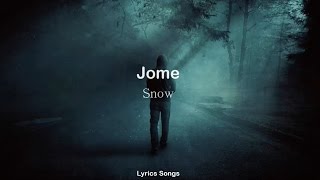 Jome  Snow Lyrics [upl. by Mareah]