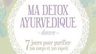 COMMENT FAIRE UNE DETOX AYURVEDIQUE [upl. by Bor]