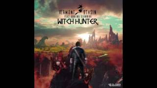 Vermont amp 8THSIN  Witch Hunter Feat Annina Giannini Original Mix [upl. by Lennox]