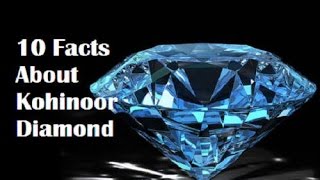 10 UNKNOWN STORIES ABOUT KOHINOOR DIAMOND MUST SEE LAST ONE [upl. by Archaimbaud576]