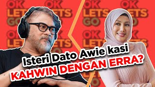 ISTERI DATO AWIE KASI KAHWIN DENGAN ERRA  OKLETSGO EP 44 [upl. by Ailices866]