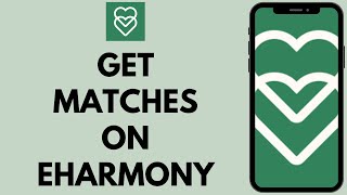 How To Get New Matches On eHarmony  Get More Matches On eHarmony Full Guide [upl. by Wera]