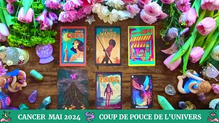 🌙 Cancer Mai 2024 🌿 Un Coup De Pouce De L’Univers 🌸 [upl. by Raphael]