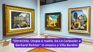 A Firenze l’inedita mostra quotOltreCittà Utopie e realtà Da Le Corbusier a Gerhard Richterquot [upl. by Intisar787]