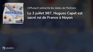 Le 3 juillet 987 Hugues Capet est sacré roi de France à Noyon [upl. by Zara]