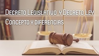 Decreto Legislativo y Decreto Ley Concepto y Diferencias [upl. by Hnahym608]