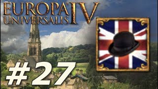 Europa Universalis IV Rule Britannia  Anglophile  Part 27 [upl. by Mahmud]