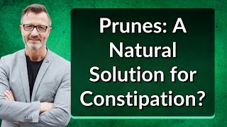 Prunes A Natural Solution for Constipation [upl. by Lavoie]