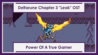 Deltarune Chapter 3 quotLeakquot OST  The Power Of A True Gamer [upl. by Stetson]