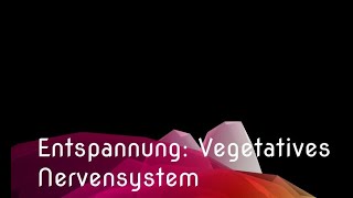 Entspannung Vegetatives Nervensystem [upl. by Venator]