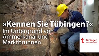 Kennen Sie Tübingen – Die Gewölbe des Ammerkanals und die Brunnenstube des Marktbrunnens [upl. by Skolnik]