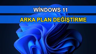 Windows 11 Arka plan değiştirme [upl. by Taima]