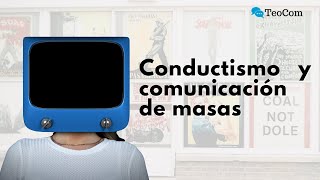 Conductismo y TEORÍAS DE LA COMUNICACIÓN [upl. by Annadal]