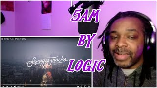 Logic  5AM  MY REACTION [upl. by Lian]