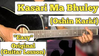 Kasari Ma Bhuley  Oshin Karki  Guitar Lesson  Easy Chords  Narayan gopal [upl. by Sherard]