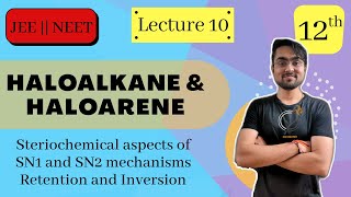 Haloalkanes amp Haloarenes  Retention Inversion Racemization  SN1 amp SN2 Mechanism  L  10 [upl. by Ellehc303]