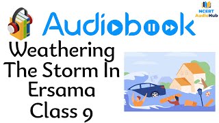 Weathering The Storm In Ersama  Chapter 6  Class 9  English  Moments  NCERT  Audiobook [upl. by Einnol122]