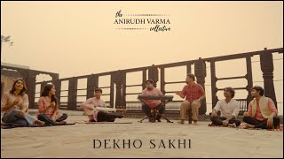 Dekho Sakhi  The Anirudh Varma Collective feat Prateek Narsimha amp Rohan Prasanna [upl. by Nimref]