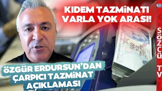 Kıdem Tazminatı Tavanı Ne Kadar Oldu Özgür Erdursun Kıdemde Acı Reçeteyi Açıkladı [upl. by Calandria]