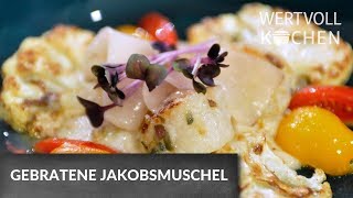 Gebratene Jakobsmuschel  WERTVOLL KOCHEN [upl. by Ayaladnot]