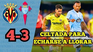 POSTPARTIDO VILLARREAL 43 CELTA  Celtada Para Echarse A Llorar [upl. by Cesar]