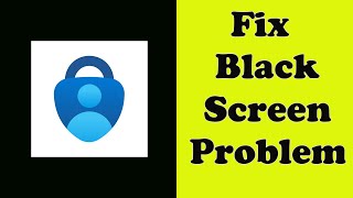 How to Fix Microsoft Authenticator App Black Screen Error Problem Solved [upl. by Rammaj203]