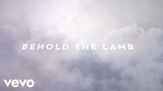 Passion Kristian Stanfill  Behold The Lamb Lyric VideoLive ft Kristian Stanfill [upl. by Tirzah]