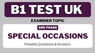 B1 Test Examiner Topic REVEALED Special Occasions Phase 2 [upl. by Yrrek]