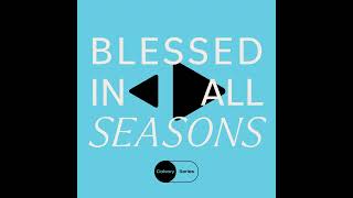 Blessed In All Seasons  Part 1  Dustan Bell [upl. by Htrow323]