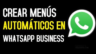 Automatizar tu WhatsApp  Como crear un menú automático en WhatsApp Business🔥 [upl. by Akirahs]