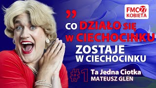 1 Ta Jedna Ciotka Mateusz Glen  FMC27 Kobieta  Rozmawia Katarzyna Mazur [upl. by Eciened]