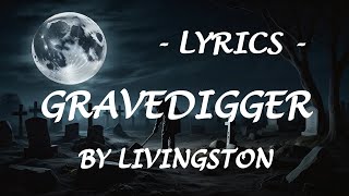 GRAVEDIGGER  Lyrics  by Livingston [upl. by Aicsila]