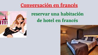 Diálogo en francés reservar una habitación de hotel  Réserver une chambre dhôtel [upl. by Hemphill]