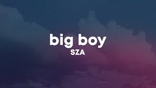 SZA  Big Boy Lyrics [upl. by Lairbag]