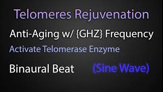 Telomeres Rejuvenation Anti Aging with GHZ Frequency [upl. by Wilburt]